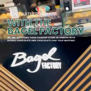 Bagel Factory London Partnership with Perfection Foods - Handmade Tulip Muffins